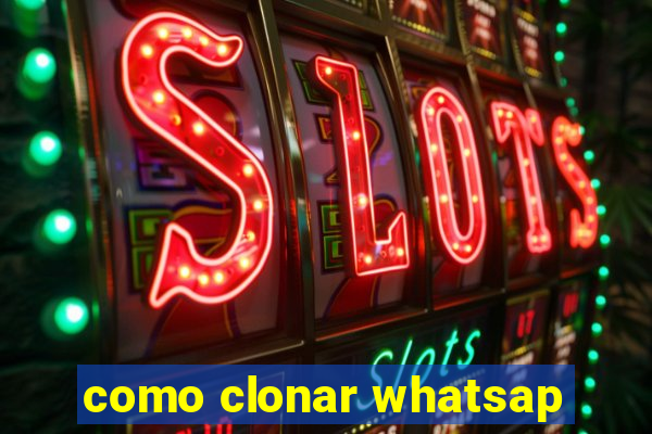 como clonar whatsap